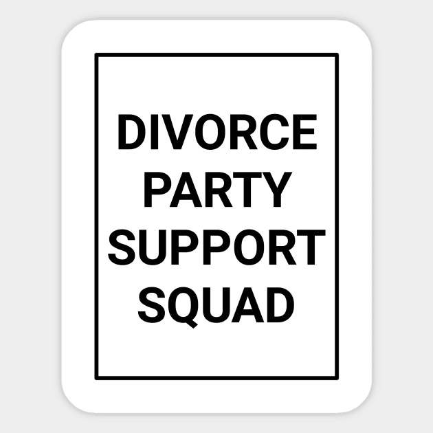 Divorce party support squad Sticker by aboss